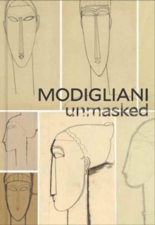 Modigliani Unmasked, Hardback Book Modigliani Unmasked, Hardback Book