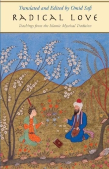 Radical Love : Teachings from the Islamic Mystical Tradition, Hardback Book Radical Love : Teachings from the Islamic Mystical Tradition, Hardback Book