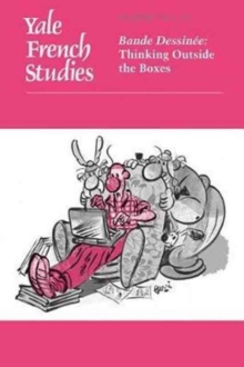 Yale French Studies, Number 131/132 : Bande Dessinee: Thinking Outside the Boxes, Paperback Book Yale French Studies, Number 131/132 : Bande Dessinee: Thinking Outside the Boxes, Paperback Book