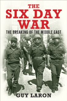 The Six Day War : The Breaking of the Middle East, EPUB eBook The Six Day War : The Breaking of the Middle East, EPUB eBook