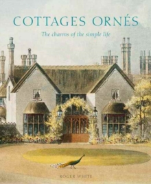 Cottages orn?s : The Charms of the Simple Life, Hardback Book Cottages orn?s : The Charms of the Simple Life, Hardback Book