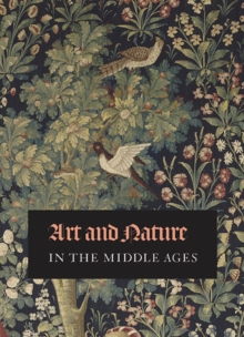 Art and Nature in the Middle Ages, Paperback / softback Book Art and Nature in the Middle Ages, Paperback / softback Book
