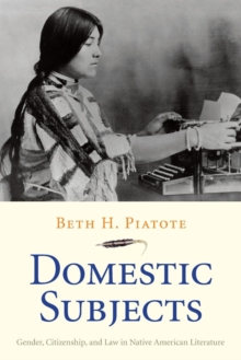 Domestic Subjects : Gender, Citizenship, and Law in Native American Literature, Paperback Book Domestic Subjects : Gender, Citizenship, and Law in Native American Literature, Paperback Book