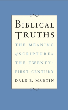 Biblical Truths : The Meaning of Scripture in the Twenty-first Century, EPUB eBook Biblical Truths : The Meaning of Scripture in the Twenty-first Century, EPUB eBook