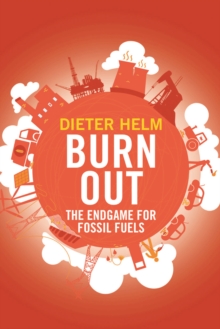 Burn Out : The Endgame for Fossil Fuels, EPUB eBook Burn Out : The Endgame for Fossil Fuels, EPUB eBook