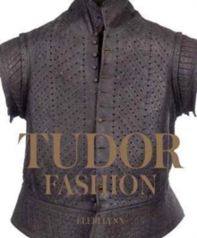 Tudor Fashion : Dress at Court, Hardback Book Tudor Fashion : Dress at Court, Hardback Book