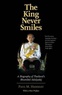 The King Never Smiles : A Biography of Thailand's Bhumibol Adulyadej