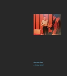 Gunther Foerg : A Fragile Beauty, Hardback Book Gunther Foerg : A Fragile Beauty, Hardback Book