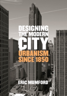 Designing the Modern City : Urbanism Since 1850, EPUB eBook Designing the Modern City : Urbanism Since 1850, EPUB eBook