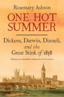 One Hot Summer : Dickens, Darwin, Disraeli, and the Great Stink of 1858, EPUB eBook One Hot Summer : Dickens, Darwin, Disraeli, and the Great Stink of 1858, EPUB eBook