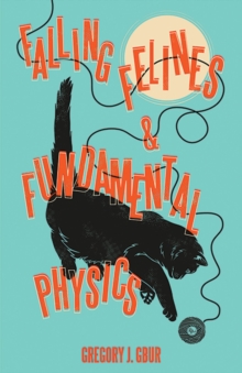 Falling Felines and Fundamental Physics