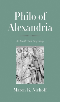 Philo of Alexandria : An Intellectual Biography, EPUB eBook Philo of Alexandria : An Intellectual Biography, EPUB eBook