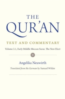 The Qur'an: Text and Commentary, Volume 2.1 : Early Middle Meccan Suras: The New Elect