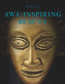NAGA : Awe-Inspiring Beauty, Hardback Book NAGA : Awe-Inspiring Beauty, Hardback Book