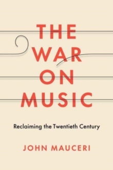 The War on Music : Reclaiming the Twentieth Century