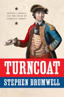 Turncoat : Benedict Arnold and the Crisis of American Liberty, EPUB eBook Turncoat : Benedict Arnold and the Crisis of American Liberty, EPUB eBook