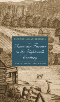 The American Farmer in the Eighteenth Century : A Social and Cultural History, EPUB eBook The American Farmer in the Eighteenth Century : A Social and Cultural History, EPUB eBook