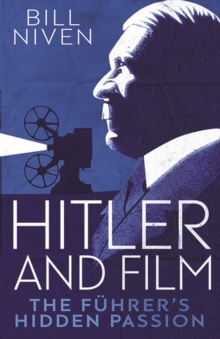 Hitler and Film : The Führer's Hidden Passion, EPUB eBook Hitler and Film : The Führer's Hidden Passion, EPUB eBook