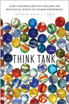 Think Tank : Forty Neuroscientists Explore the Biological Roots of Human Experience, EPUB eBook Think Tank : Forty Neuroscientists Explore the Biological Roots of Human Experience, EPUB eBook