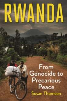 Rwanda : From Genocide to Precarious Peace, EPUB eBook Rwanda : From Genocide to Precarious Peace, EPUB eBook