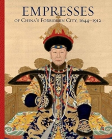 Empresses of China's Forbidden City, 1644-1912, Hardback Book Empresses of China's Forbidden City, 1644-1912, Hardback Book