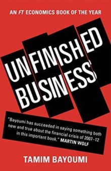 Unfinished Business : The Unexplored Causes of the Financial Crisis and the Lessons Yet to be Learned