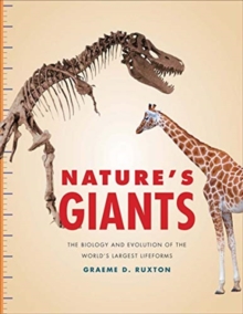 Nature's Giants : The Biology and Evolution of the World's Largest Lifeforms, Hardback Book Nature's Giants : The Biology and Evolution of the World's Largest Lifeforms, Hardback Book