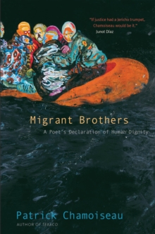 Migrant Brothers : A Poet's Declaration of Human Dignity, EPUB eBook Migrant Brothers : A Poet's Declaration of Human Dignity, EPUB eBook