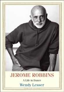 Jerome Robbins : A Life in Dance, EPUB eBook Jerome Robbins : A Life in Dance, EPUB eBook
