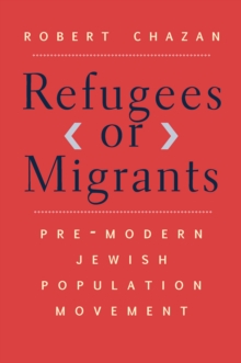 Refugees or Migrants : Pre-Modern Jewish Population Movement, EPUB eBook Refugees or Migrants : Pre-Modern Jewish Population Movement, EPUB eBook