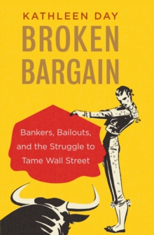 Broken Bargain : Bankers, Bailouts, and the Struggle to Tame Wall Street, EPUB eBook Broken Bargain : Bankers, Bailouts, and the Struggle to Tame Wall Street, EPUB eBook