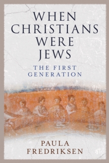 When Christians Were Jews : The First Generation, EPUB eBook When Christians Were Jews : The First Generation, EPUB eBook