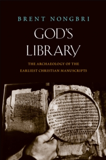 God's Library : The Archaeology of the Earliest Christian Manuscripts, EPUB eBook God's Library : The Archaeology of the Earliest Christian Manuscripts, EPUB eBook