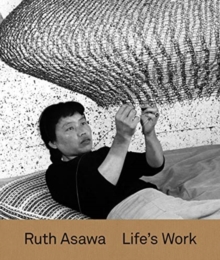 Ruth Asawa : Lifes Work