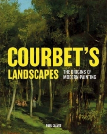 Courbet's Landscapes : The Origins of Modern Painting