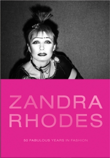 Zandra Rhodes : 50 Fabulous Years in Fashion