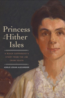 Princess of the Hither Isles : A Black Suffragist's Story from the Jim Crow South, EPUB eBook Princess of the Hither Isles : A Black Suffragist's Story from the Jim Crow South, EPUB eBook