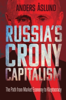 Russia's Crony Capitalism : The Path from Market Economy to Kleptocracy, EPUB eBook Russia's Crony Capitalism : The Path from Market Economy to Kleptocracy, EPUB eBook