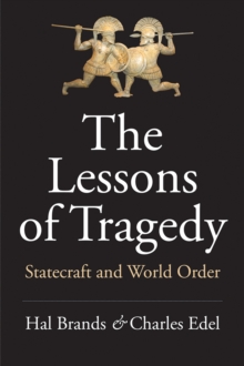 The Lessons of Tragedy : Statecraft and World Order, EPUB eBook The Lessons of Tragedy : Statecraft and World Order, EPUB eBook