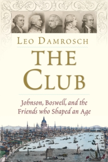 The Club : Johnson, Boswell, and the Friends Who Shaped an Age, EPUB eBook The Club : Johnson, Boswell, and the Friends Who Shaped an Age, EPUB eBook