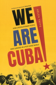 We Are Cuba! : How a Revolutionary People Have Survived in a Post-Soviet World, EPUB eBook We Are Cuba! : How a Revolutionary People Have Survived in a Post-Soviet World, EPUB eBook