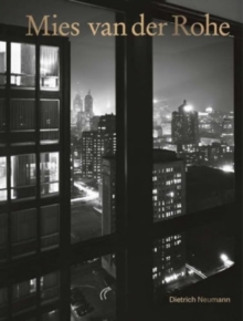 Mies van der Rohe : An Architect in His Time