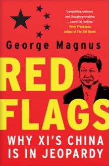 Red Flags : Why Xi's China Is in Jeopardy