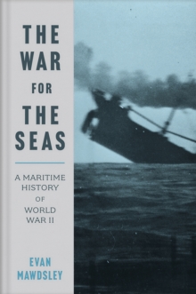 The War for the Seas : A Maritime History of World War II, EPUB eBook The War for the Seas : A Maritime History of World War II, EPUB eBook