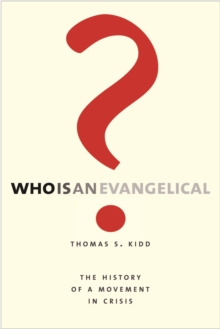 Who Is an Evangelical? : The History of a Movement in Crisis, EPUB eBook Who Is an Evangelical? : The History of a Movement in Crisis, EPUB eBook