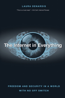The Internet in Everything : Freedom and Security in a World with No Off Switch, EPUB eBook The Internet in Everything : Freedom and Security in a World with No Off Switch, EPUB eBook