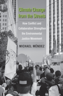 Climate Change from the Streets : How Conflict and Collaboration Strengthen the Environmental Justice Movement, EPUB eBook Climate Change from the Streets : How Conflict and Collaboration Strengthen the Environmental Justice Movement, EPUB eBook
