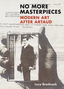 No More Masterpieces : Modern Art After Artaud