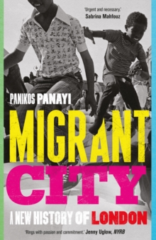 Migrant City : A New History of London, EPUB eBook Migrant City : A New History of London, EPUB eBook