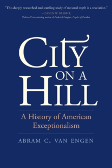 City on a Hill : A History of American Exceptionalism, EPUB eBook City on a Hill : A History of American Exceptionalism, EPUB eBook